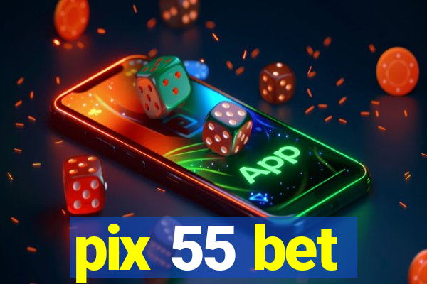 pix 55 bet